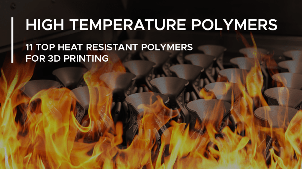 11 top heat resistant 3D printing polymers - Replique
